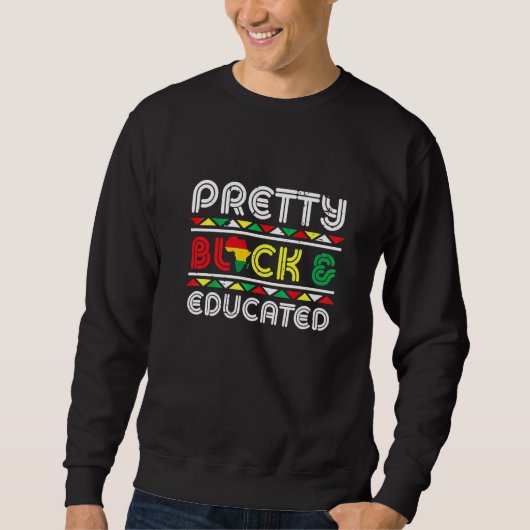 Sweatshirt Pretty Black And Educated African Pride Black Hist (Devant)