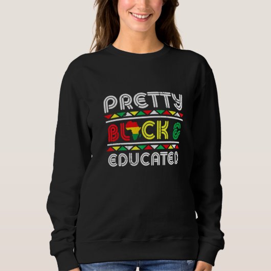 Sweatshirt Pretty Black And Educated African Pride Black Hist (Devant)