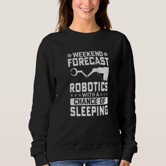 Sweatshirt Prévisions de week-end : robotique avec une chance (Devant)