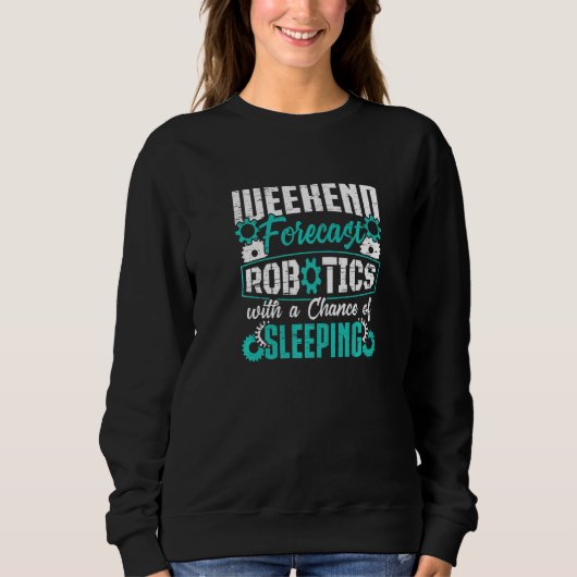 Sweatshirt Prévisions de week-end robotique avec une chance d (Devant)