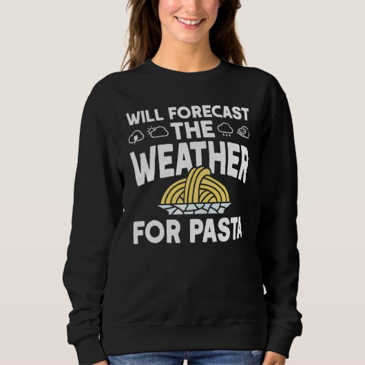 Sweatshirt Prévoit La Météo Pour Le Météorologue De Pâtes (Devant)