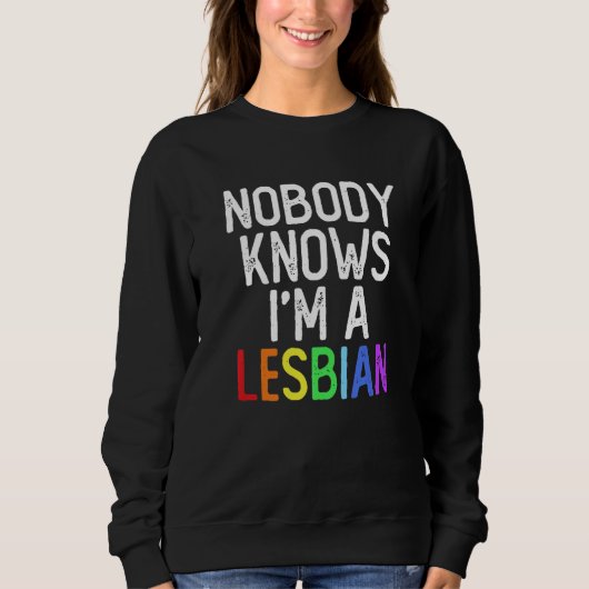 Sweatshirt Pride LGBT Trans Nobody Knows I'm A Lesbian   (Devant)