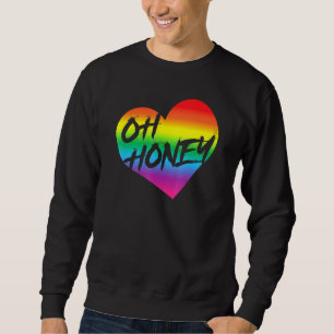 Sweatshirt Pride Oh Honey Heart LGBTQ Rainbow Flag