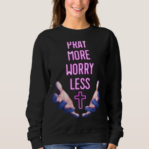 Sweatshirt Priez Plus Inquiète Moins Rose Croix Prière Religi