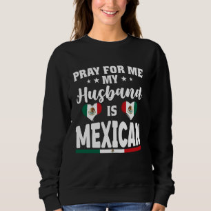 Sweatshirt Priez pour moi Mon mari est mexicain - drôle d'épo
