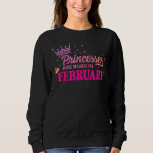 Sweatshirt Princesses Sont Nées En Février Anniversaire Fun B