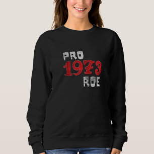 Sweatshirt Pro 1973 Roe Protect Womens V Wade Feminism Empowe