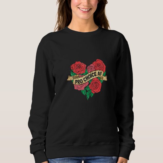 Sweatshirt Pro Choice Af Feminist Roses Heart Feminism Premiu (Devant)