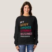 Sweatshirt Pro Choice My Body Choice Uterus Business - Pro-Ch (Devant entier)