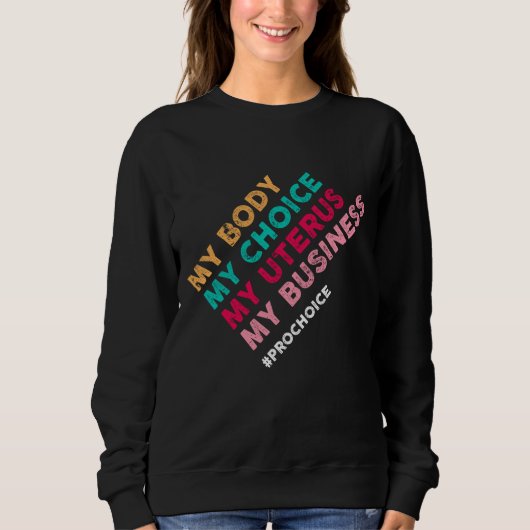 Sweatshirt Pro Choice My Body Choice Uterus Business - Pro-Ch (Devant)