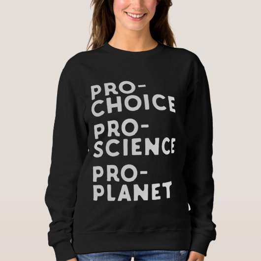 Sweatshirt Pro Choice Pro Science Pro Planet (Devant)