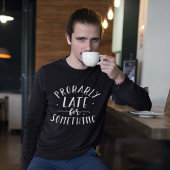 Sweatshirt Probablement En Retard Pour Quelque Chose