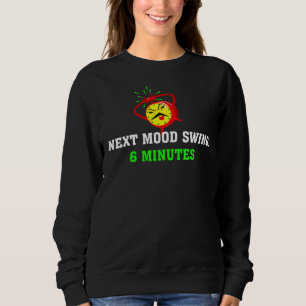 Sweatshirt Prochaine Swing D'Humeur : 6 Minutes T-Shirt