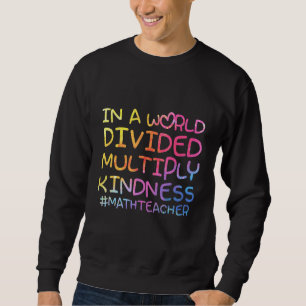 Sweatshirt Prof de maths dans un monde divisé multipliez la g