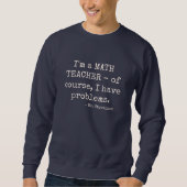 Sweatshirt Prof de maths drôle disant nom personnalisé (Devant)