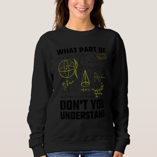 Sweatshirt Prof de maths Quelle partie de ne comprenez-vous p (Devant)