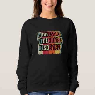 Sweatshirt Profesora Legendaria Desde 1970   Teacher
