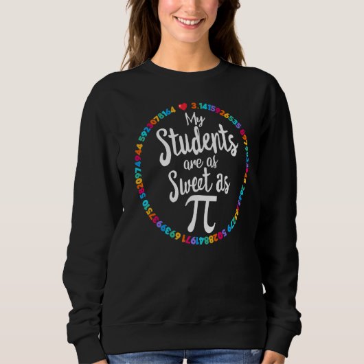 Sweatshirt Professeur De Jour De Pi Mes Étudiants Sont Aussi (Devant)