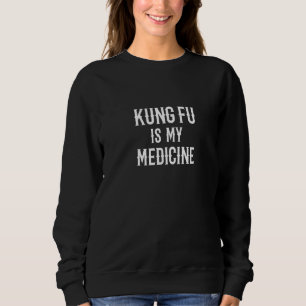 Sweatshirt Professeur de Kung Fu Santé Le Kung Fu est ma méd