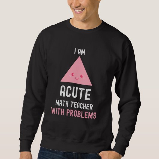 Sweatshirt Professeur De Mathématiques Je Suis Actif Enseigna (Devant)