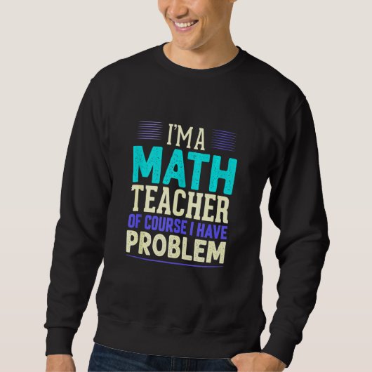 Sweatshirt Professeur de mathématiques Je suis professeur de (Devant)