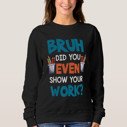 Sweatshirt Professeur De Maths Dit Bruh Avez-Vous Même Montré (Devant)