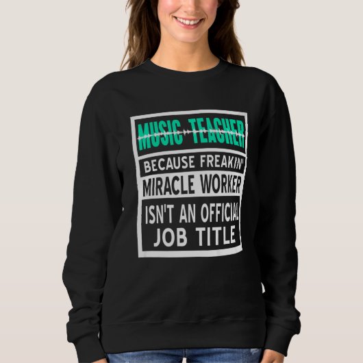 Sweatshirt Professeur de musique parce que Freakin' Miracle W (Devant)