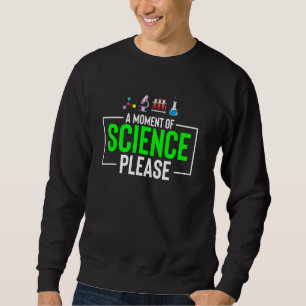 Sweatshirt Professeur De Science Drôle Un Moment De Science S