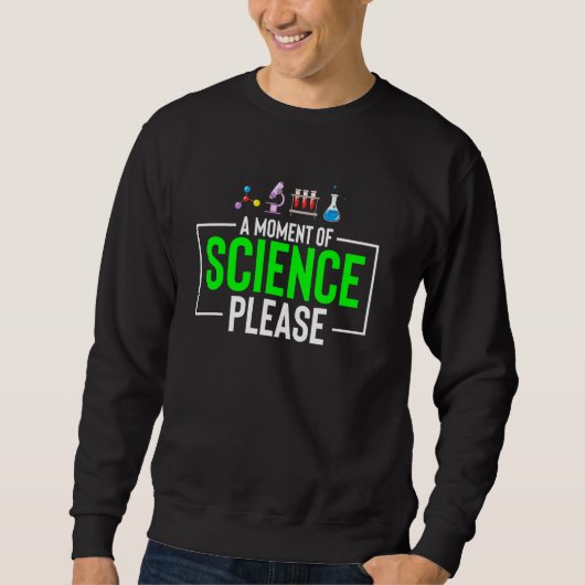 Sweatshirt Professeur De Science Drôle Un Moment De Science S (Devant)