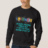 Sweatshirt Professeur De Science Parce Que Combattre Les Chos (Devant)