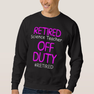 Sweatshirt Professeur de sciences à la retraite à l'école de 