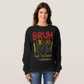 Sweatshirt Professeur Dit Bruh Avez-Vous Même Lu Le Directi (Devant entier)