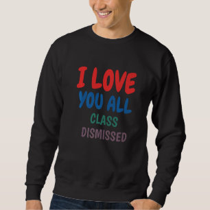Sweatshirt Professeur Je Vous Aime Tous Classe Rejeté Dernier