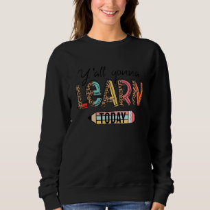 Sweatshirt Professeur Vous Alliez Apprendre Aujourd'hui Lettr
