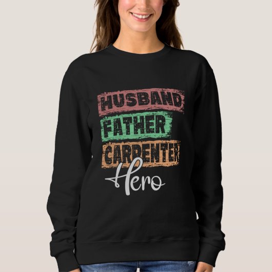 Sweatshirt Profession dad hero father Carpenter (Devant)