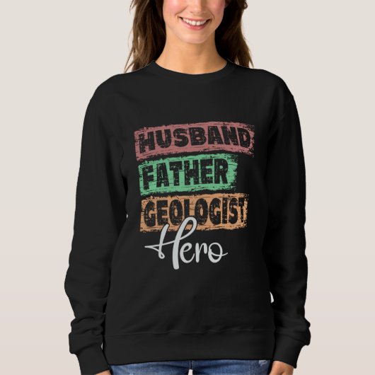 Sweatshirt Profession dad hero father Geologist (Devant)