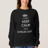 Sweatshirt Profession - I Can't Keep Calm I'm A Bobsled Coach (Devant)