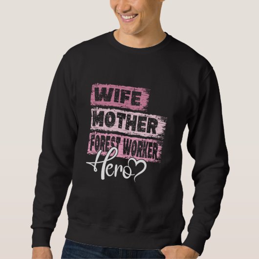 Sweatshirt Profession mom hero mother Forest Worker  1 (Devant)