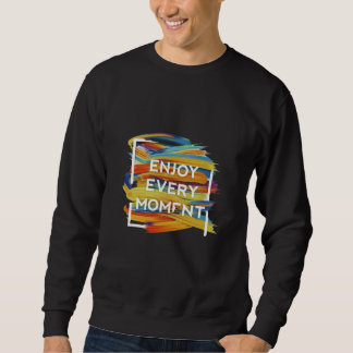 Sweatshirt Profitez de chaque instant
