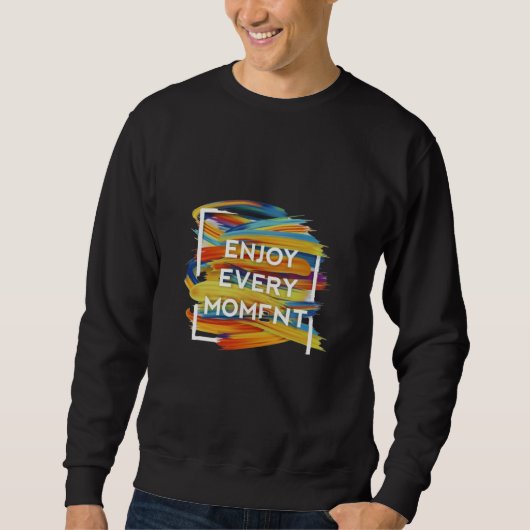 Sweatshirt Profitez de chaque instant (Devant)