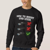 Sweatshirt Programer Joke Computer Nerd How To Insert USB Sti (Devant)