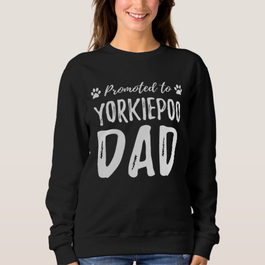Sweatshirt Promoted to Yorkiepoo Dad  Dog Dad  Idea (Devant)