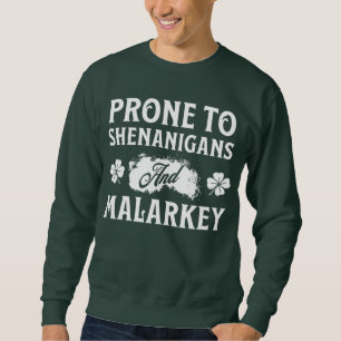 Sweatshirt Prone to Shenanigans and Malarkey St Patrick's Day