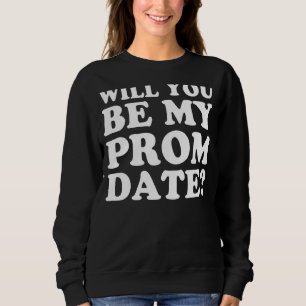 Sweatshirt Proposition Prom