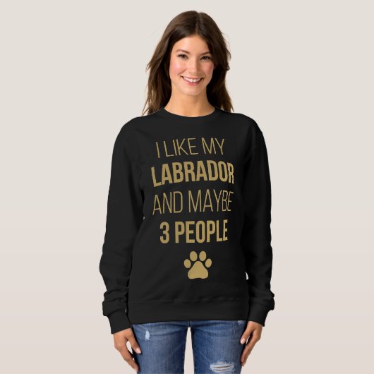Sweatshirt Propriétaire du Labrador Retriever (Devant entier)