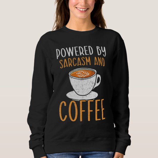 Sweatshirt Propulsé Par Sarcasme Et Café Café Boisson De Café (Devant)