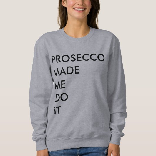 Sweatshirt Prosecco m'a fait le faire (Devant)