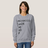 Sweatshirt Prosecco m'a fait le faire (Devant entier)