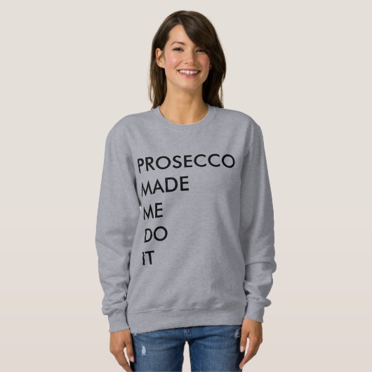 Sweatshirt Prosecco m'a fait le faire (Devant entier)