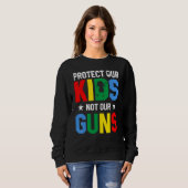 Sweatshirt Protect Our Kids Not Gun End Gun Violence (Devant entier)